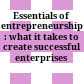 Essentials of entrepreneurship : what it takes to create successful enterprises /