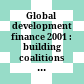 Global development finance 2001 : building coalitions for effective development finance /