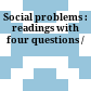 Social problems : readings with four questions /