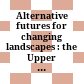 Alternative futures for changing landscapes : the Upper San Pedro River Basin in Arizona and Sonora /