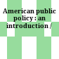American public policy : an introduction /