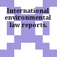 International environmental law reports.