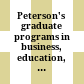 Peterson's graduate programs in business, education, health, information studies, law & social work.