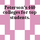 Peterson's 440 colleges for top students.