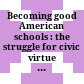Becoming good American schools : the struggle for civic virtue in education reform /