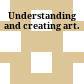 Understanding and creating art.
