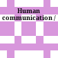 Human communication /