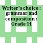 Writer's choice : grammar and composition : Grade 11