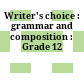 Writer's choice : grammar and composition : Grade 12