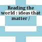 Reading the world : ideas that matter /