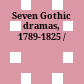 Seven Gothic dramas, 1789-1825 /