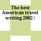 The best American travel writing 2002 /