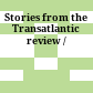 Stories from the Transatlantic review /