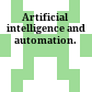 Artificial intelligence and automation.