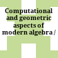 Computational and geometric aspects of modern algebra /