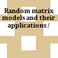 Random matrix models and their applications /