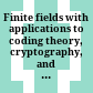 Finite fields with applications to coding theory, cryptography, and related areas : proceedings of the Sixth International Conference on Finite Fields and Applications, held at Oaxaca, Mexico, May 21-25, 2001 /