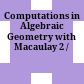 Computations in Algebraic Geometry with Macaulay 2 /