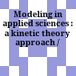 Modeling in applied sciences : a kinetic theory approach /
