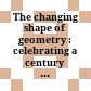 The changing shape of geometry : celebrating a century of geometry and geometry teaching /