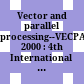 Vector and parallel processing--VECPAR 2000 : 4th International Conference, Porto, Portugal, June 21-23, 2000 : selected papers and invited talks /