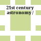 21st century astronomy /