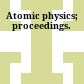 Atomic physics; proceedings.