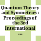 Quantum Theory and Symmetries : Proceedings of the 3rd International Symposium Cincinnati, USA, 10-14 September 2003 /