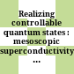 Realizing controllable quantum states : mesoscopic superconductivity and spintronics ın the light of quantum computation : Atsugi, Kanagawa, Japan, 1-4 March 2004 /