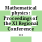 Mathematical physics : Proceedings of the XI Regional Conference : Tehran, Iran, 3 -6 May 2004 /