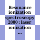 Resonance ionization spectroscopy 2000 : laser ionization and applications incorporating RIS, 10th international symposium, Knoxville, Tennessee, 8-12 October 2000 /