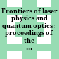Frontiers of laser physics and quantum optics : proceedings of the International Conference on Laser Physics and Quantum Optics /