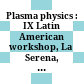 Plasma physics : IX Latin American workshop, La Serena, Chile, 13-17 November 2000 /