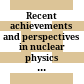 Recent achievements and perspectives in nuclear physics : proceedings of the 5th Italy-Japan Symposium, Naples, Italy, 3-7 November 2004 /
