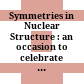 Symmetries in Nuclear Structure : an occasion to celebrate the 60th birthday of Francesco Iachello, Erice, Italy, 23-30 March, 2003 /