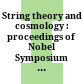 String theory and cosmology : proceedings of Nobel Symposium 127, Sigtuna, Sweden, August 14-19, 2003 /