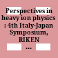 Perspectives in heavy ion physics : 4th Italy-Japan Symposium, RIKEN & University of Tokyo, Japan, 26-29 September 2001 /