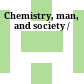 Chemistry, man, and society /