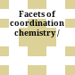 Facets of coordination chemistry /