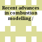 Recent advances in combustion modelling /