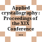 Applied crystallography : Proceedings of the XIX Conference : Kraków, Poland, 1-4 September 2003 /