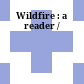 Wildfire : a reader /