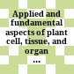 Applied and fundamental aspects of plant cell, tissue, and organ culture /