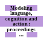 Modeling language, cognition and action : proceedings of the ninth Neural Computation and Psychology Workshop, University of Plymouth, UK, 8-10 September 2004 /