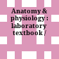 Anatomy & physiology : laboratory textbook /