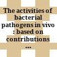 The activities of bacterial pathogens in vivo : based on contributions to a Royal Society discussion meeting, London, UK : meeting held on 20-21 October 1999 /