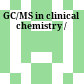 GC/MS in clinical chemistry /