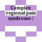 Complex regional pain syndrome /
