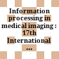 Information processing in medical imaging : 17th International Conference, IPMI'01, Davis, CA, USA, June 18-22, 2001 /