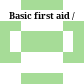 Basic first aid /